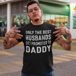 Only The Best Husbands Get Promoted To Daddy 4