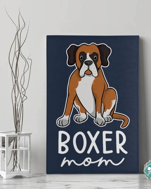 The Best Gifts For Boxer Mom Ready To Hang Portrait Canvas Dog Mom Gifts