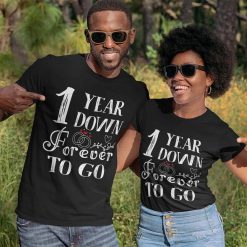 1 Year Down Forever To Go Anniversary Gift, T-Shirt For Couple