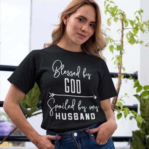 Blessed By God Spoiled By My Husband Funny Wife T-Shirt
