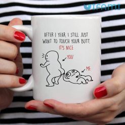 After 1 Year I Still Just Want To Touch Your Butt Funny 1 Year Anniversary Mug 4