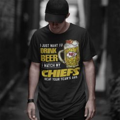 I Just Want To Drink Beer And Watch My Chiefs 3