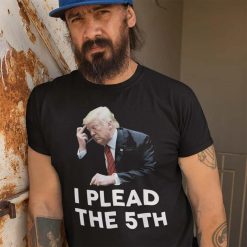 I Plead The 5th Trump T Shirt 3