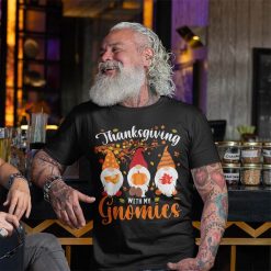 Thanksgiving With My Gnomies Funny T Shirt 4