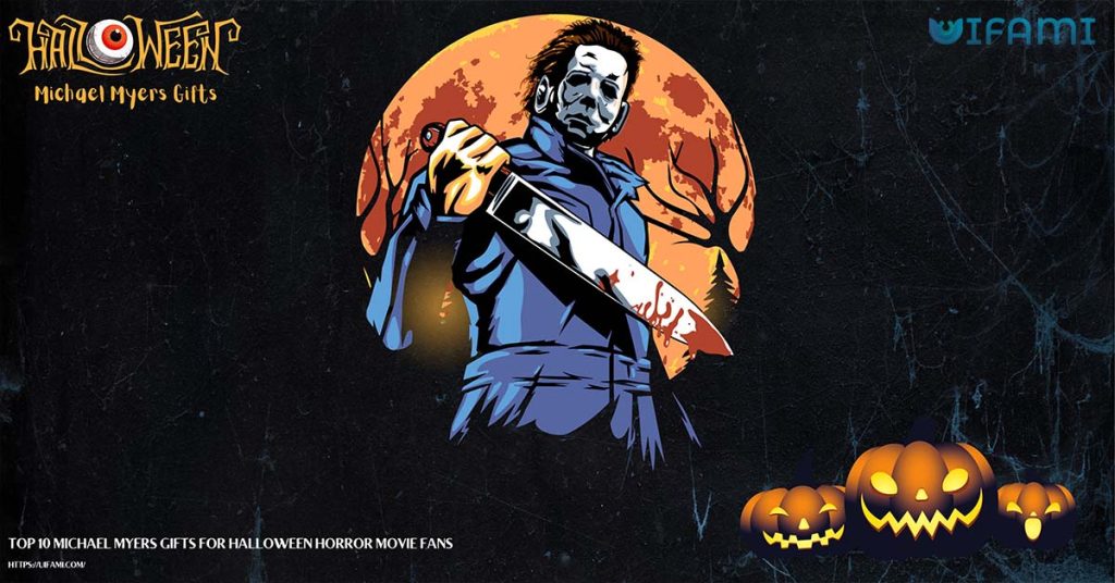 Top 10 Michael Myers Gifts For Halloween Horror Movie Fans cover 1