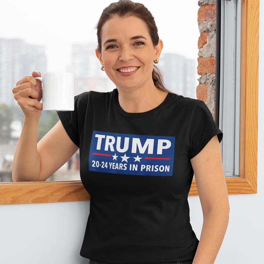 Anti Trump 20-24 Years In Prison T-Shirt