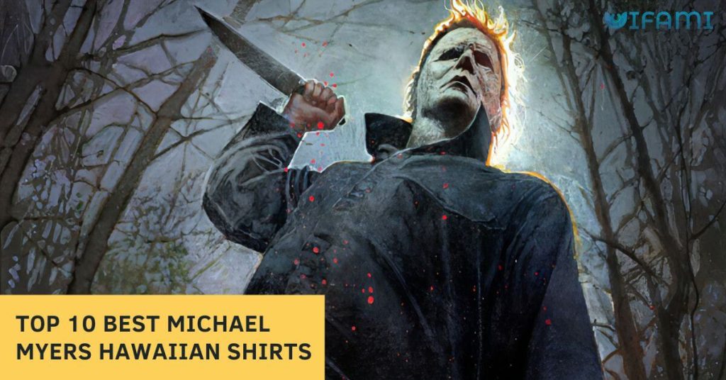 Top 10 Best Michael Myers Hawaiian Shirts cover