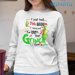 100 That Grinch Shirt I Just Took A DNA Test Christmas Sweatshirt