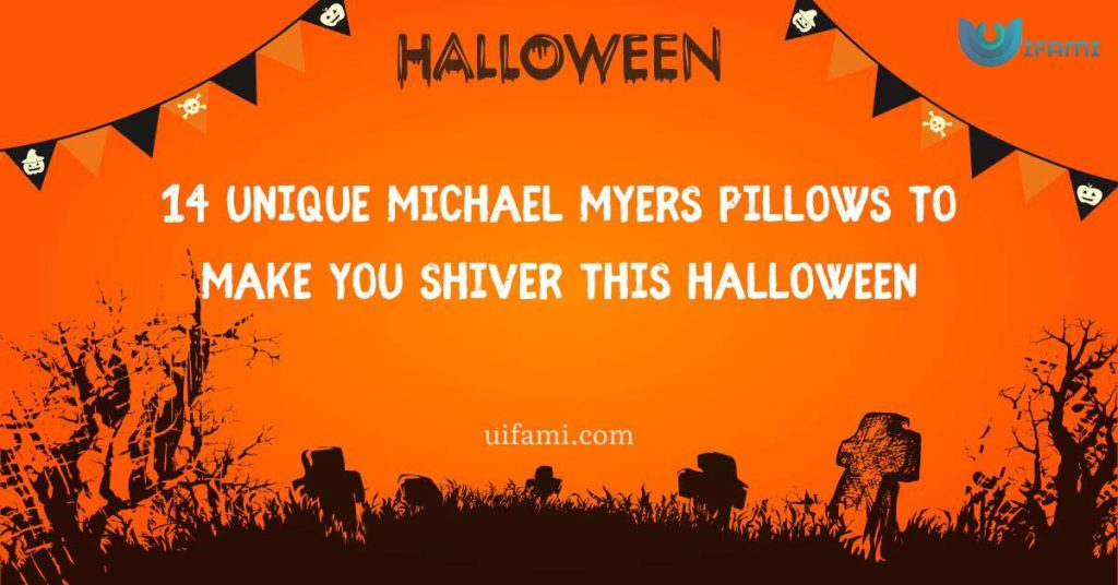 14 Unique Michael Myers Pillows To Make You Shiver This Halloween