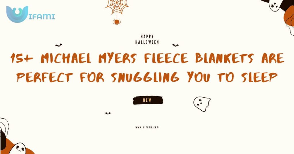 15 Michael Myers Fleece Blankets Are Perfect For Snuggling You To Sleep