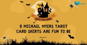 8 Michael Myers Tarot Card Shirts Are Fun To Be