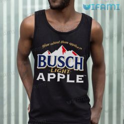 Busch Light Apple Shirt How About Them Apples Beer Lovers Tank Top