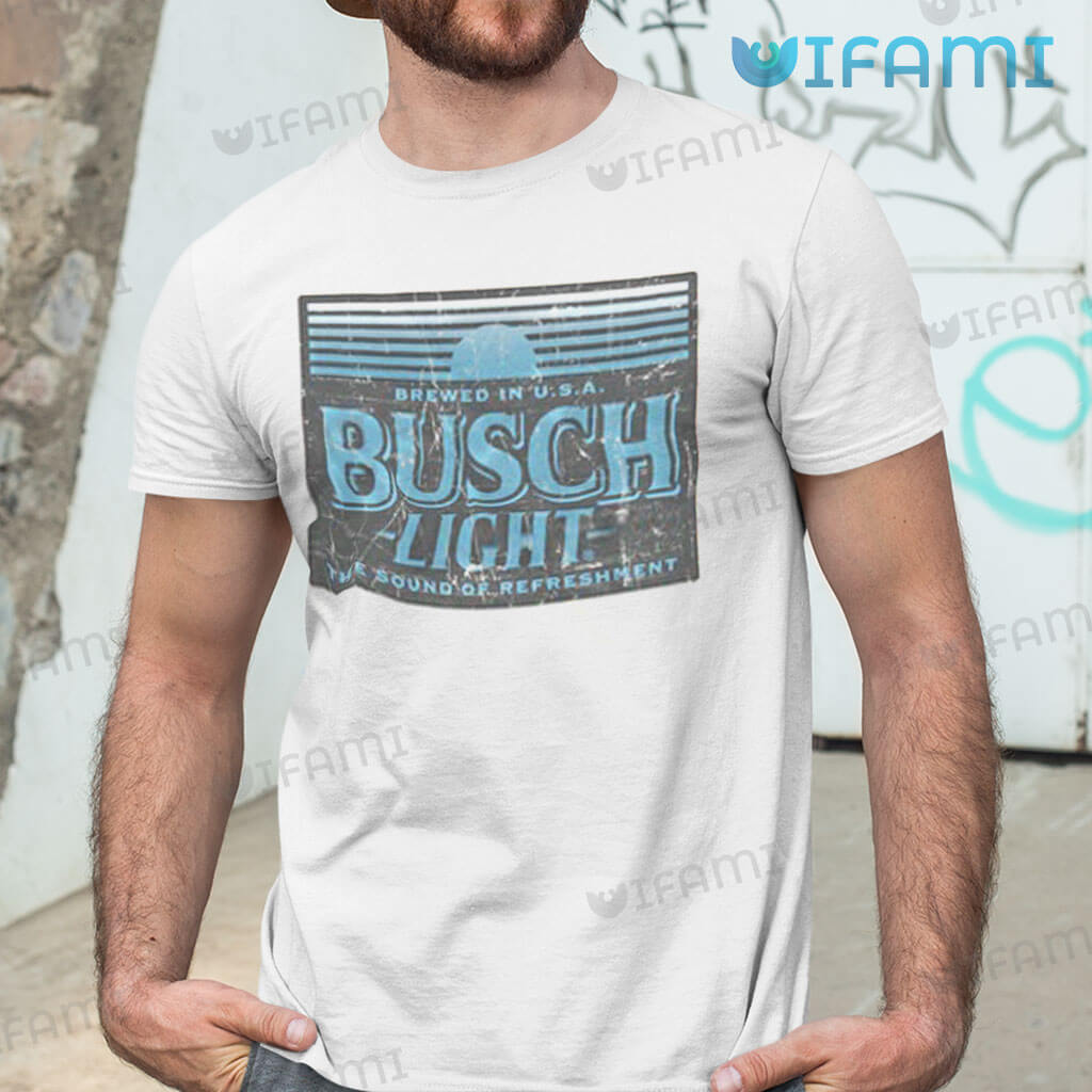 Busch Light Shirt Brewed In USA The Sound Of Refreshment Beer Lovers Gift
