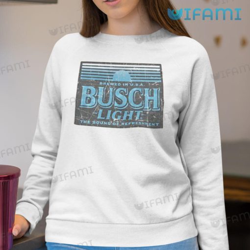 Busch Light Shirt Brewed In USA The Sound Of Refreshment Beer Lovers Gift