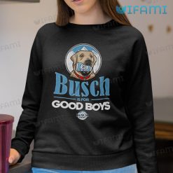Busch Light Shirt Busch Is For Dog Beer Lovers Sweatshirt