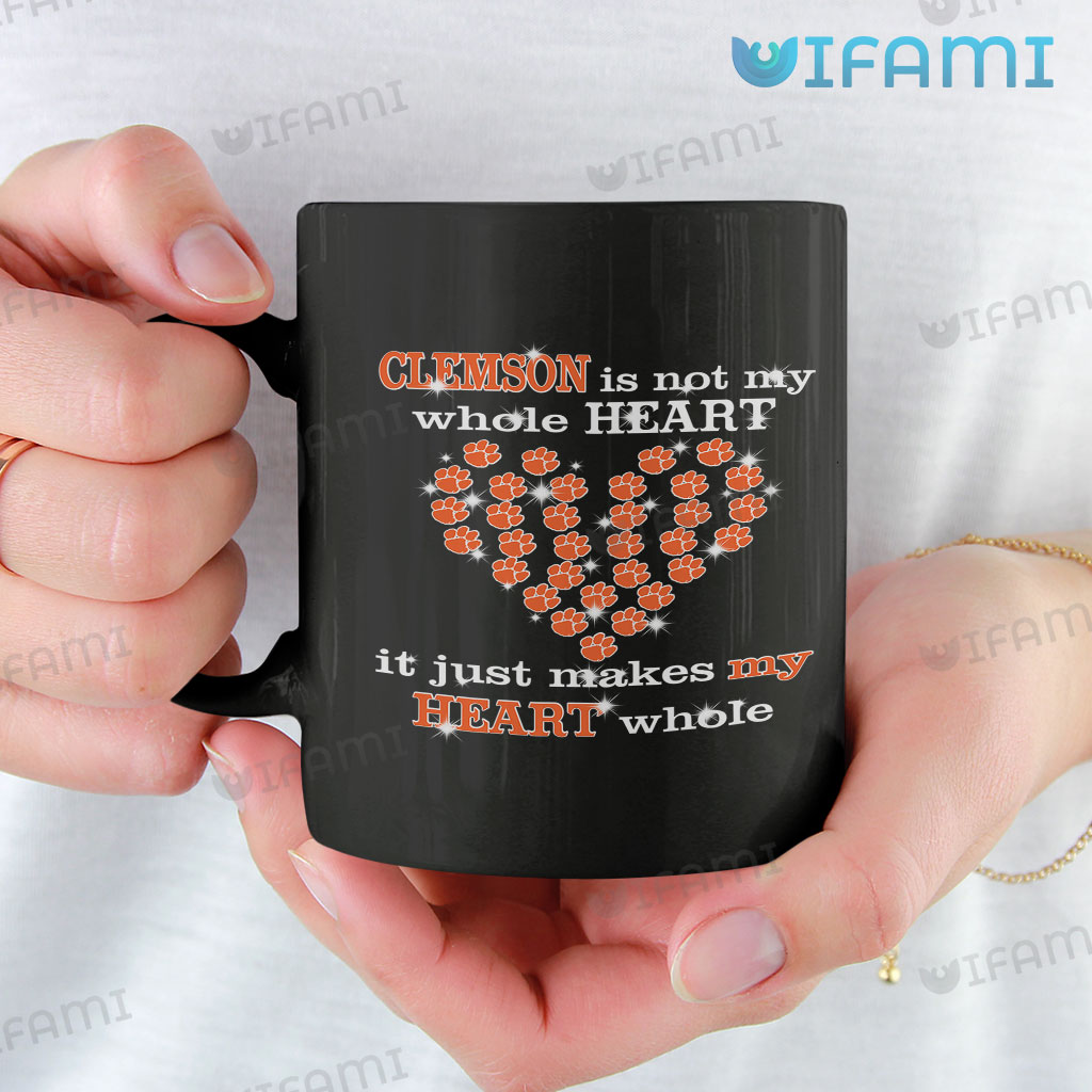 Awesome Clemson Is Not My Whole Heart It Just Makes My Heart Whole Mug Clemson Tigers Gift