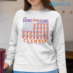 Clemson The Game Before The Game Shirt Clemson Tigers Sweatshirt