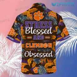 Clemson Tigers Hawaiian Shirt Stress Blessed Obsessed Clemson Gift Back