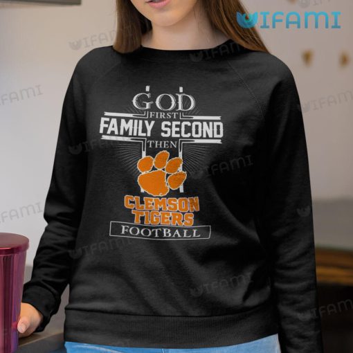 Clemson Tigers Shirt God First Family Second Then Clemson Tigers Football Gift