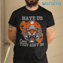 Clemson Tigers Shirt Hate Us Cause They Aint Us Clemson Gift