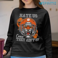 Clemson Tigers Shirt Hate Us Cause They Aint Us Clemson Sweatshirt