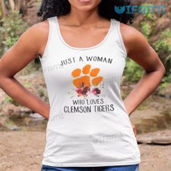 Clemson Tigers Shirt Just A Woman Who Loves Clemson Tigers Tank Top