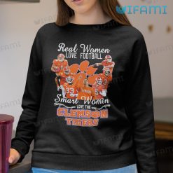Clemson Tigers Sweatshirt Real Woman Love Football Smart Women Loves Clemson Tigers
