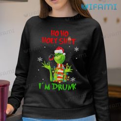 Grinch Ho Ho Ho Shirt Holyshit I Am Drunk Christmas Sweatshirt