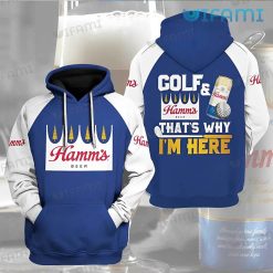 Hamms Beer 3D Hoodie Golf And Hamm’s That’s Why I’m Here Gift For Beer Lovers