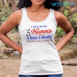Hamms Shirt I Only Drink Hamms Beer 3 Days A Week Tank Top For Beer Lovers