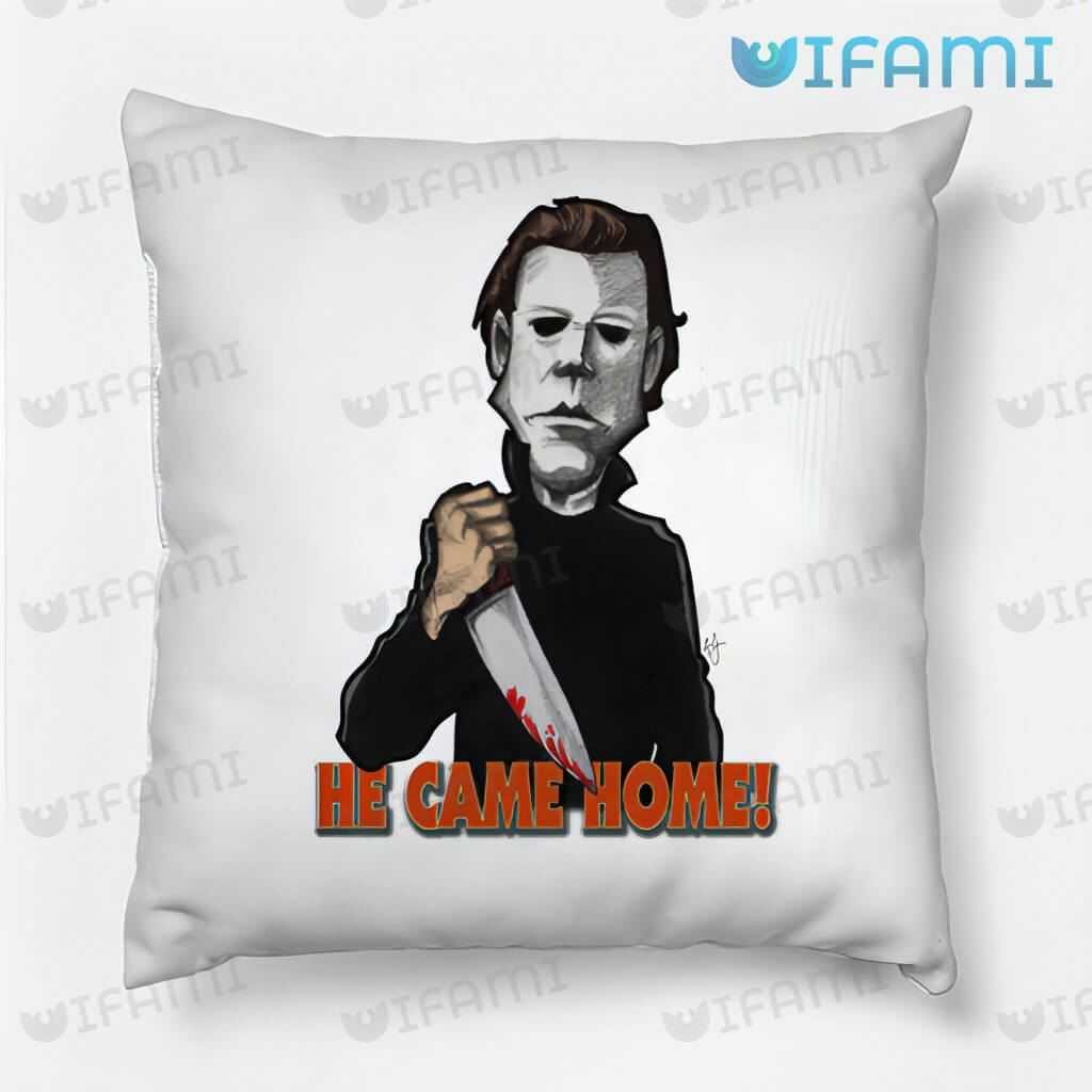 He Came Home Michael Myers Pillow Horror Movie Gift
