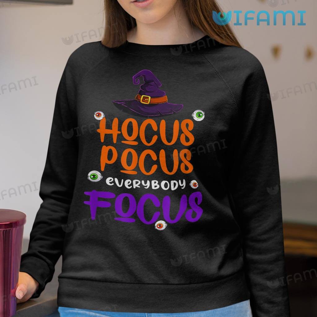 Hocus Pocus Everybody Focus Witch Hat Shirt Halloween Sweatshirt
