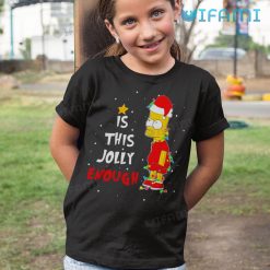 Is This Jolly Enough Bart Simpson Shirt Christmas Kid Tshirt