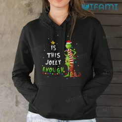 Is This Jolly Enough Grinch Christmas Scarf Shirt Xmas Hoodie