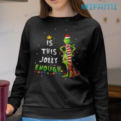 Is This Jolly Enough Grinch Christmas Scarf Shirt Xmas Sweatshirt
