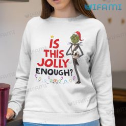 Is This Jolly Enough Grinch Jack Skellington Shirt Christmas Sweatshirt
