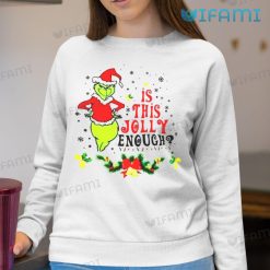 Is This Jolly Enough Grinch Shirt Christmas Sweatshirt