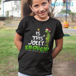 Is This Jolly Enough Grinch Shirt Xmas Kid Tshirt