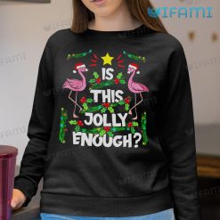Is This Jolly Enough Pink Flamingo Shirt Christmas Sweatshirt