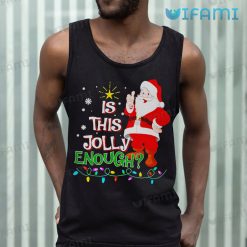 Is This Jolly Enough Santa Shirt Christmas Tank Top