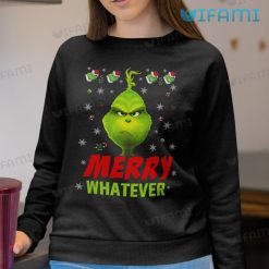 Merry Whatever Grinch Snowflakes Shirt Christmas Sweatshirt