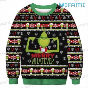 Merry Whatever Grinch Ugly Sweater Xmas Gift