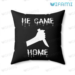 Michael Myers He Came Home Pillow