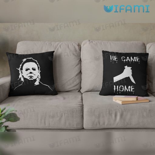 Michael Myers He Came Home Pillow Halloween Gift