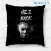 Michael Myers He’s Back Pillow Halloween Horror Movie Gift