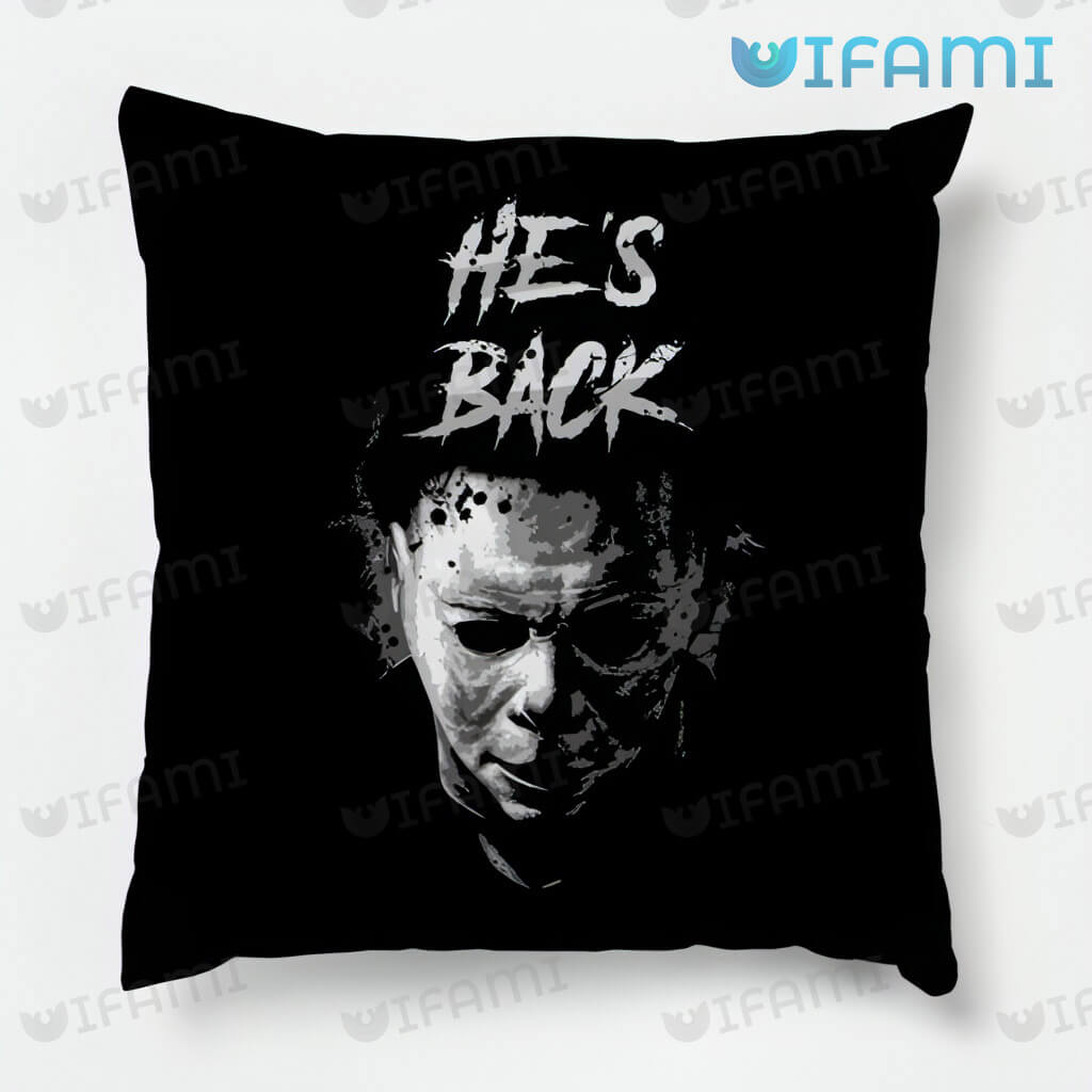 Michael Myers Hes Back Pillow Halloween Horror Movie Gift