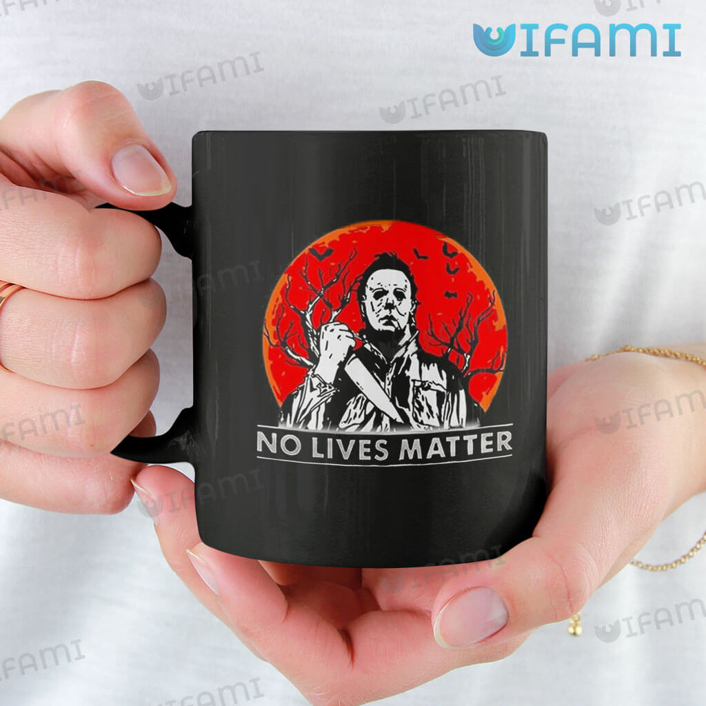 Michael Myers Mug No Lives Matter Halloween Horror Movie Gift