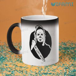 Michael Myers No Lives Matter Coffee Mug For Horror Halloween Magic Mug