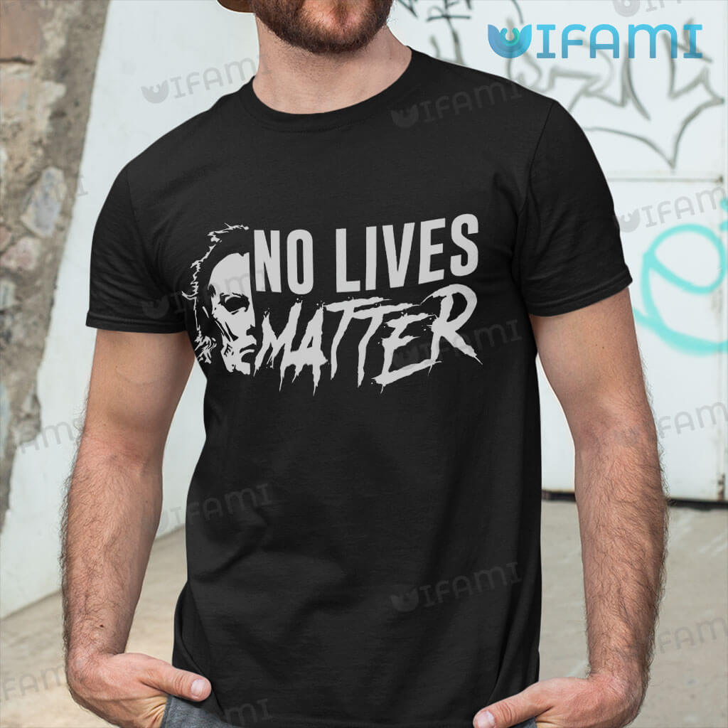 Michael Myers No Lives Matter Funny Halloween Shirt