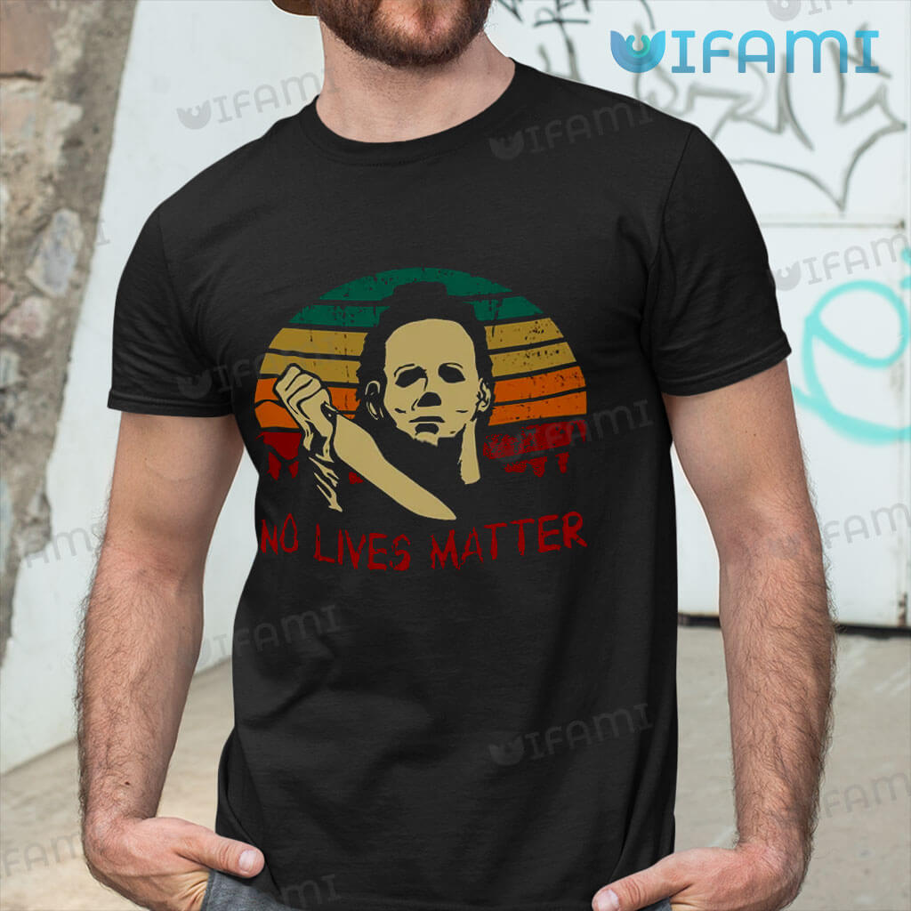 Michael Myers No Lives Matter Funny Shirt